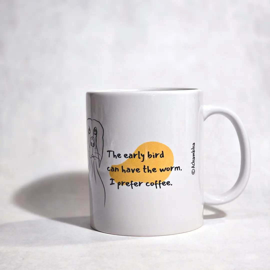 ספל קפה מצחיק עם ציור של כלב ומשפט: The early bird can have the worm. I prefer coffee.