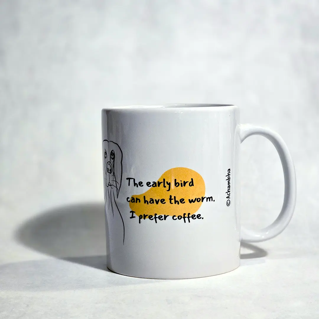 ספל קפה מצחיק עם ציור של כלב ומשפט: The early bird can have the worm. I prefer coffee.